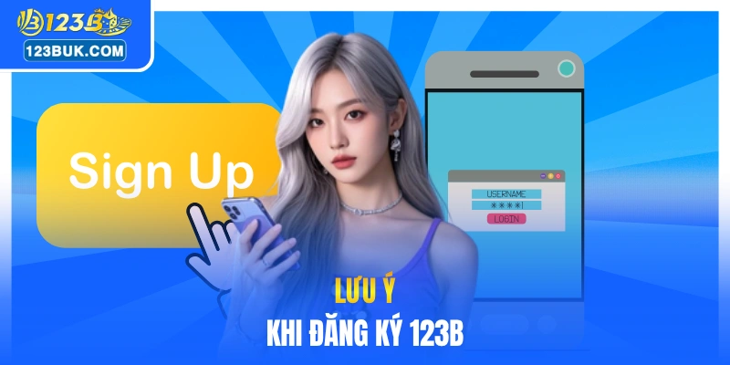 Lưu ý khi đăng ký 123B