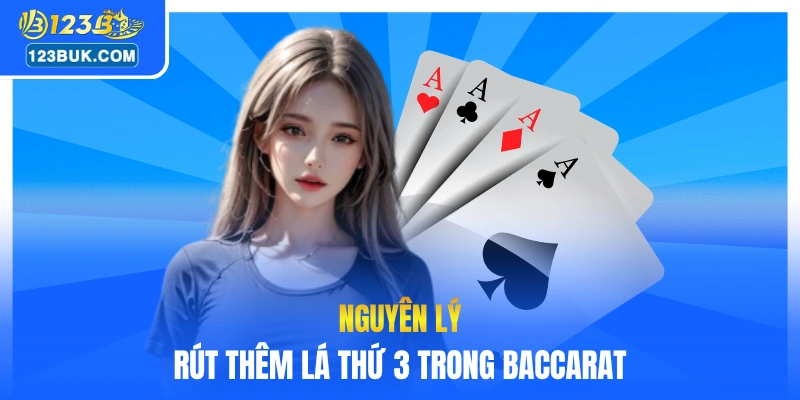 Nguyên lý rút thêm lá thứ 3 trong baccarat 