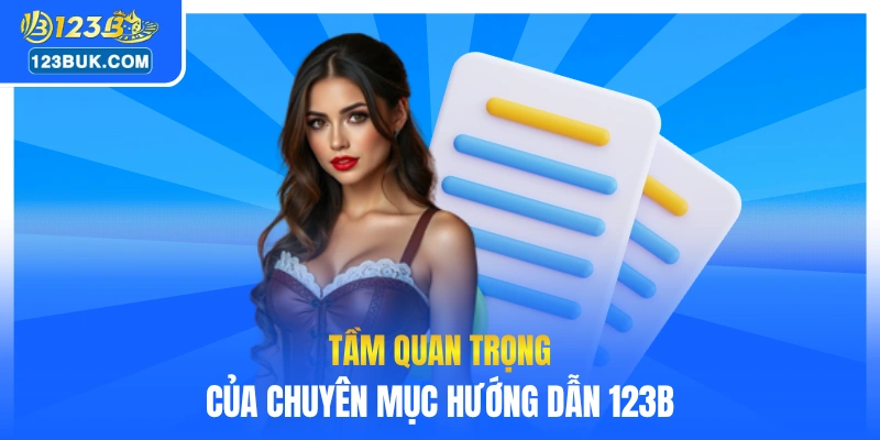 Tầm quan trọng của chuyên mục hướng dẫn 123B