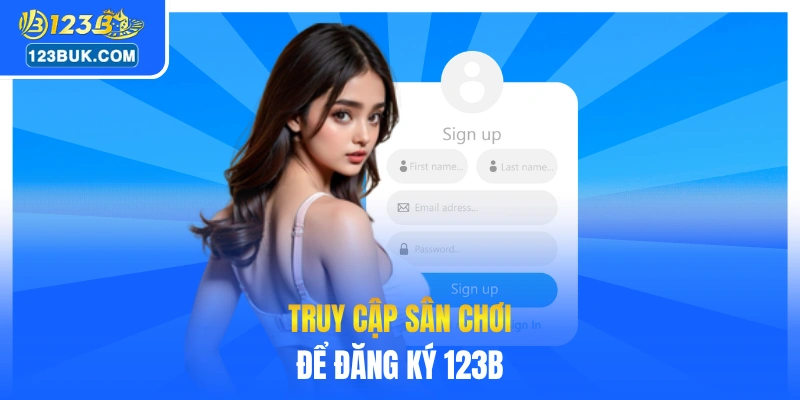 Truy cập sân chơi để đăng ký 123B