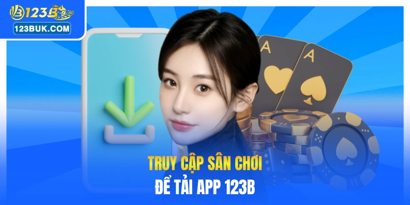 Truy cập sân chơi để tải app 123B
